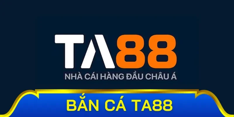 Đôi nét tổng quan về bắn cá TA88