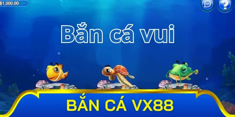 Những tựa game hấp dẫn và bùng nổ tại bắn cá Vx88