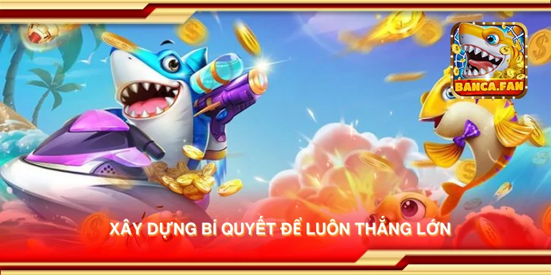Bí Quyết Chơi Bắn Cá Jackpot Giúp Bạn Trúng Thưởng Khủng