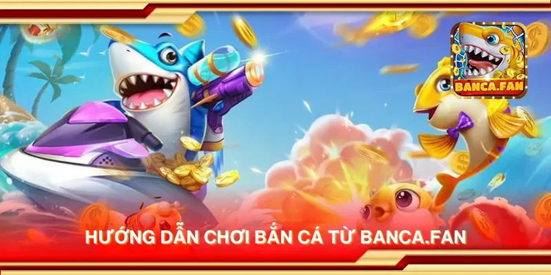 Hướng dẫn chơi bắn cá từ acia.org.mx