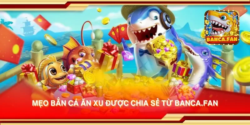 Mẹo bắn cá ăn xu được chia sẻ từ acia.org.mx