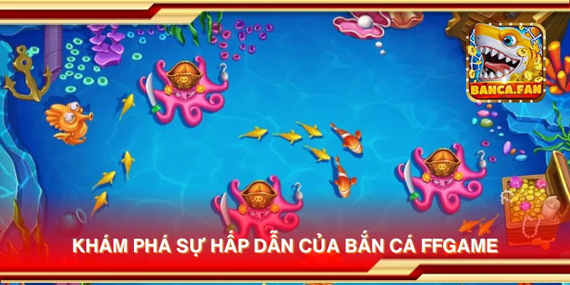 Khám phá sự hấp dẫn của bắn cá ffgame