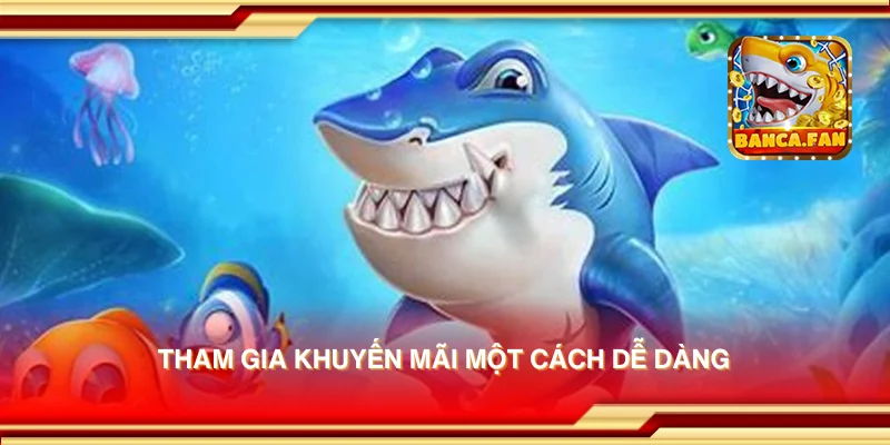 Tham gia khuyến mãi một cách dễ dàng