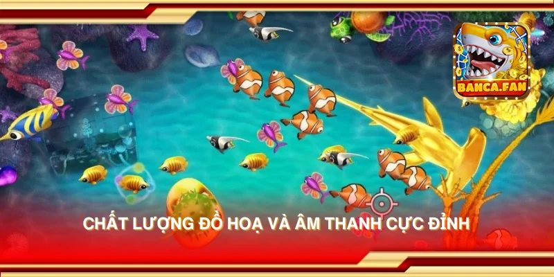 Chất lượng đồ hoạ và âm thanh cực đỉnh