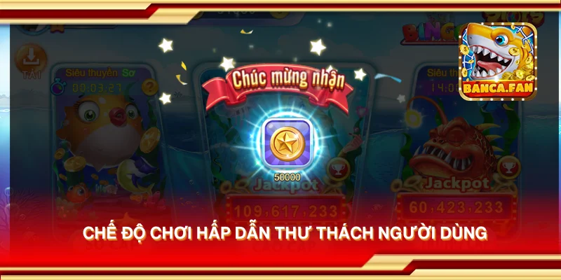 Chế độ chơi hấp dẫn thư thách người dùng