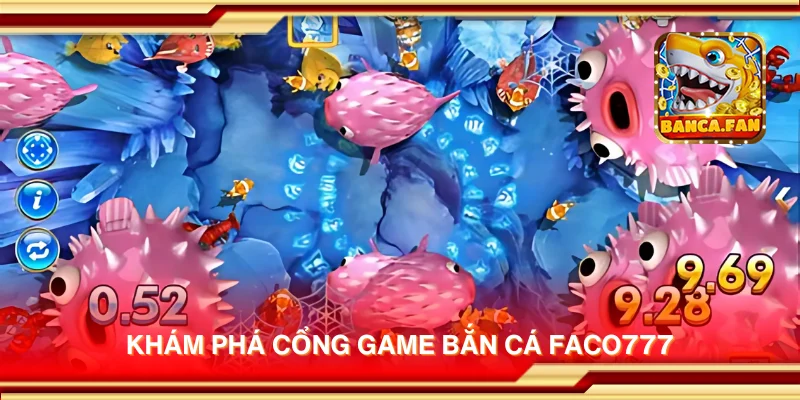 Khám phá cổng game bắn cá FACO777