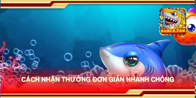 Cách nhận thưởng đơn giản nhanh chóng