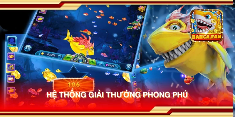 Hệ thống giải thưởng phong phú