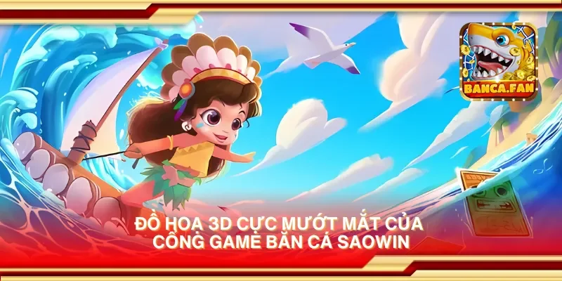 Cổng game bắn cá Saowin – Vượt thử thách nhận thưởng khủng