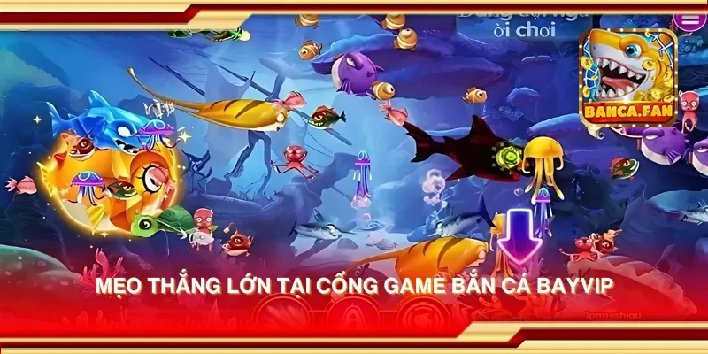 Cổng game bắn cá Bayvip – Trải nghiệm bắn cá thú vị, đổi thưởng hấp dẫn