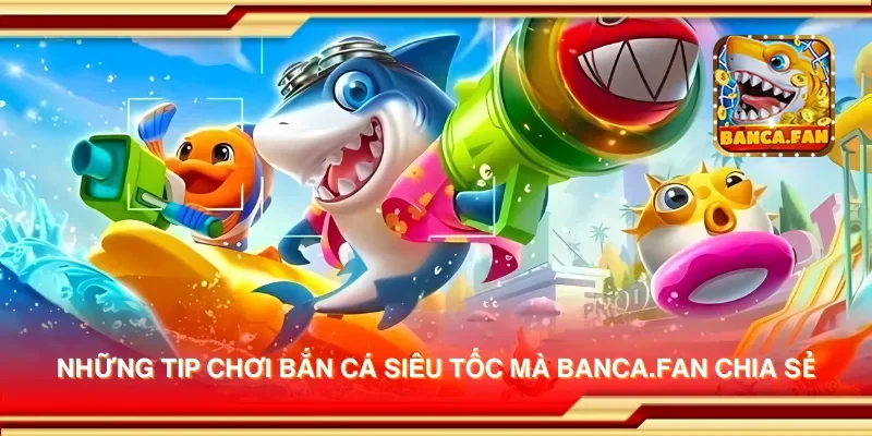 Những tip chơi bắn cá siêu tốc mà acia.org.mx chia sẻ